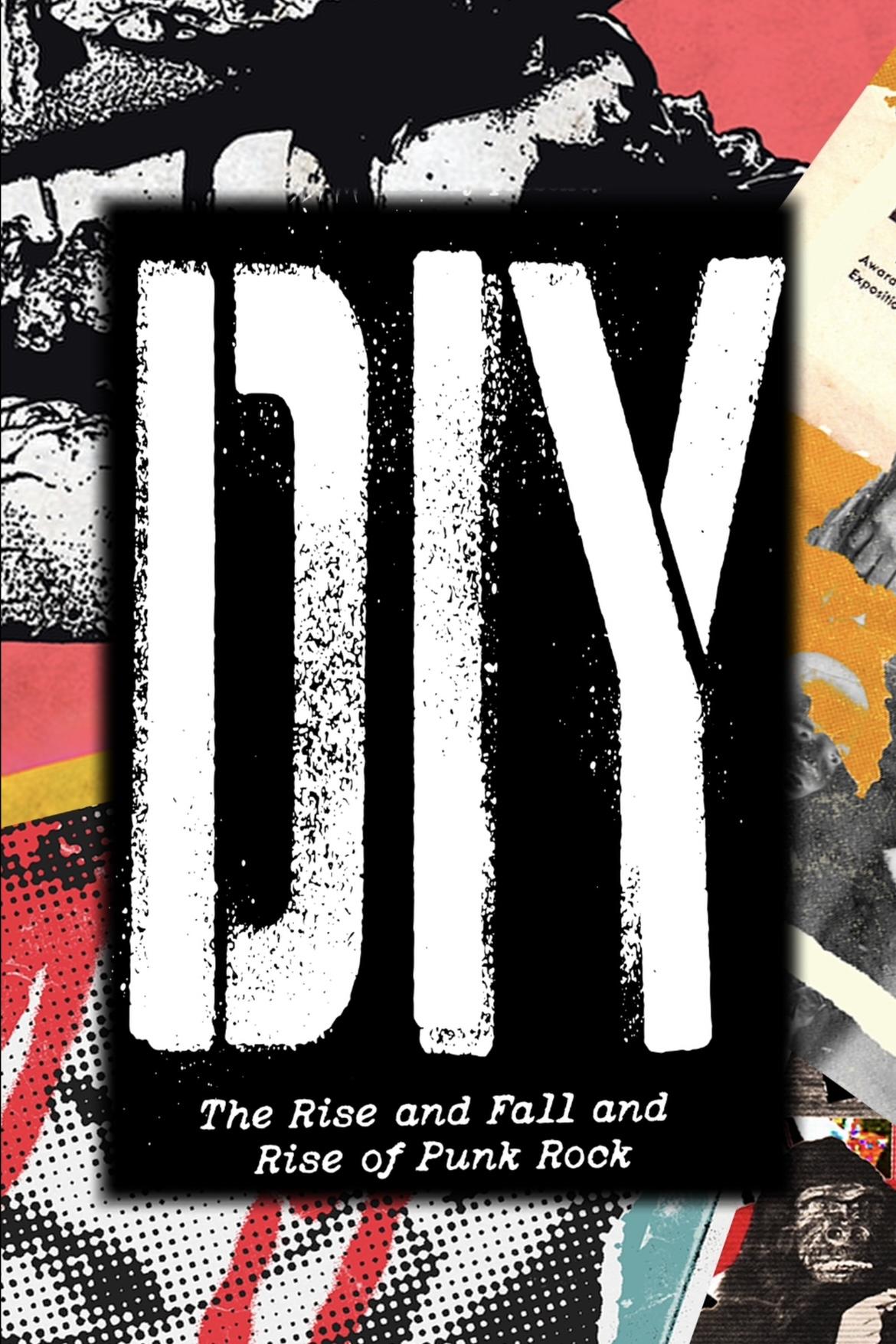 Постер DIY: The Rise and Fall and Rise of Punk
